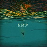 Dens - No Small Tempest