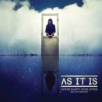 AS IT IS - Never Happy, Ever After (Deluxe Edition)