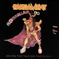 Parliament - Gloryhallastoopid (Or Pin the Tale on the Funky)