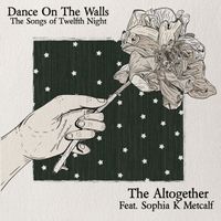 The Altogether - Dance on the Walls: The Songs of Twelfth Night