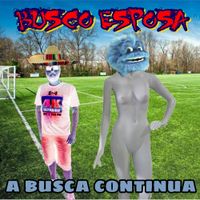 Busco Esposa - A Busca Continua