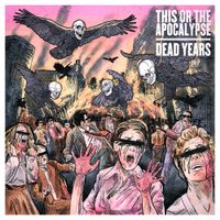 This Or The Apocalypse - Dead Years