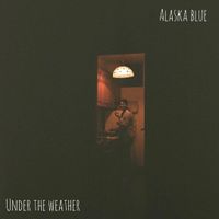 Alaska Blue - Under the Weather