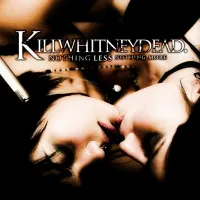 Killwhitneydead - Nothing Less Nothing More