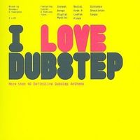 Various Artists - I Love Dubstep