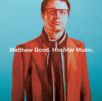 Matthew Good - Hospital Music