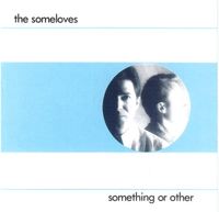 The Someloves - Something or Other