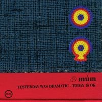 m&uacute;m - Yesterday Was Dramatic - Today Is OK