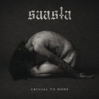 Saasta - Crucial To None