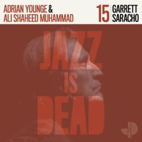 Adrian Younge, Ali Shaheed Muhammad And Garrett Saracho - Jazz Is Dead 015: Garrett Saracho
