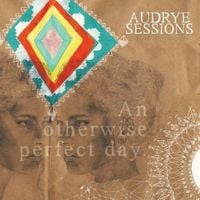 Audrye Sessions - An Otherwise Perfect Day