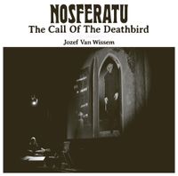 Jozef Van Wissem - Nosferatu - The Call Of The Deathbird