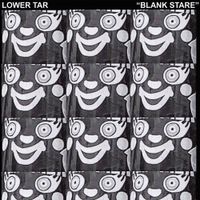 Lower Tar - Blank Stare