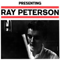 Ray Peterson - Presenting Ray Peterson