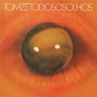 Tom Zé - Todos Os Olhos