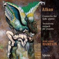 Marc-André Hamelin - Alkan: Concerto for solo piano; Troisi&egrave;me recueil de chants