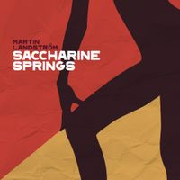 Martin Landstr&ouml;m - Saccharine Springs
