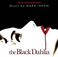 Mark Isham - The Black Dahlia