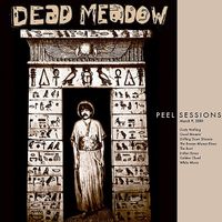 Dead Meadow - Peel Sessions