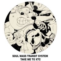 Soul Mass Transit System - Take Me To XTC