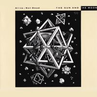 The Sun And The Moon - Alive; Not Dead