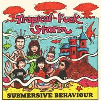 Tropical Fuck Storm - Submersive Behavior