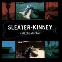 Sleater-Kinney - Call The Doctor