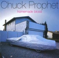 Chuck Prophet - Homemade Blood