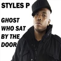 Styles P - Ghost Who Sat By the Door