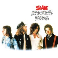 Slade - Nobody's Fools