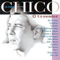 Chico Buarque - Chico 50 Anos: O Trovador
