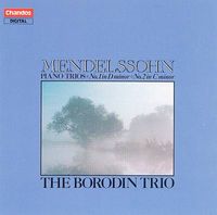 The Borodin Trio - Mendelssohn: Piano Trios - No. 1 in D minor; No. 2 in C minor