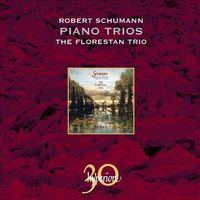 Florestan Trio - Robert Schumann: Piano Trios