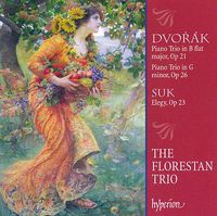 Florestan Trio - Dvoř&aacute;k: Piano Trio in B flat major, Op 21; Piano Trio in G minor, Op 26; Suk: Elegy, Op 23