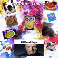 The Lick - STUDIO // LICK 2: KID NAMED FINGER
