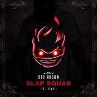 Dex Arson - Slap Squad