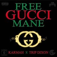 Karmah & Trip Dixon - Free Gucci