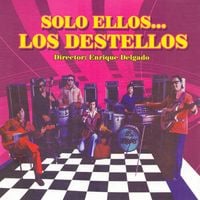 Los Destellos - Solo ellos... Los Destellos