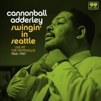 Cannonball Adderley - Swingin' in Seattle: Live at the Penthouse, 1966&ndash;1967