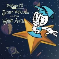 Sadboy Sheldon - Jenny Wakeman and the Infinite Autism