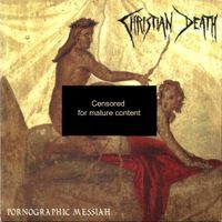 Christian Death - Pornographic Messiah