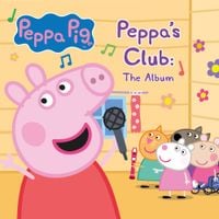 Peppa Pig - Peppa&rsquo;s Club: The Album