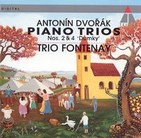 Trio Fontenay - Anton&iacute;n Dvoř&aacute;k: Piano Trios Nos. 2 & 4 'Dumky'