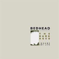 Bedhead - The Dark Ages