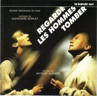 Alexandre Desplat - Regarde Les Hommes Tomber