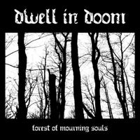 Dwell In Doom - Forest of Mourning Souls