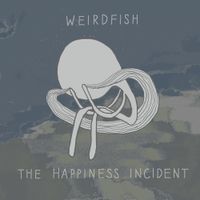 weirdfish - The Happiness Incident