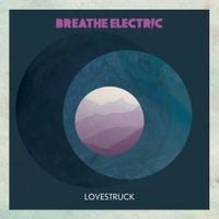 Breathe Electric - Lovestruck