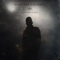 Derni&egrave;re Volont&eacute; - Prie pour moi