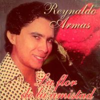 Reynaldo Armas - La Flor de la Amistad